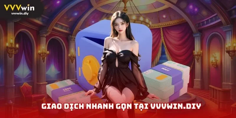 Giao dịch nhanh gọn tại vvvwins.co.com
